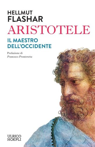 Aristotele. Il maestro dell'Occidente