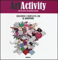 Art activity. Equilibrio e semplicit&agrave; zen. Il Giappone