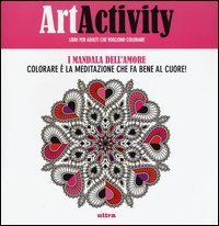 Art activity. I mandala dell'amore. Colorare &egrave; la meditazione che fa bene al cuore!