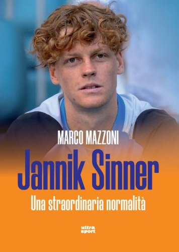 Jannik Sinner. Una straordinaria normalit&agrave;
