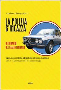 La polizia s'incazza. Spie, assassini e sbirri del cinema italiano