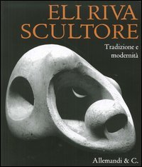 Eli Riva. L'ultima dei classici. Tradizione e modernit&agrave;