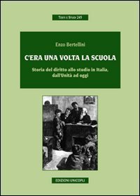 C'era una volta la scuola. Storia del diritto allo studio in Italia, dall'Unit&agrave; ad oggi