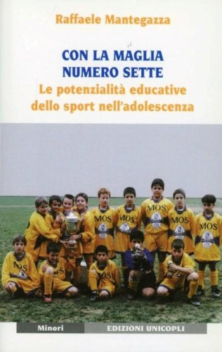 Con la maglia numero sette. Le potenzialit&agrave; educative dello sport nell'adolescenza