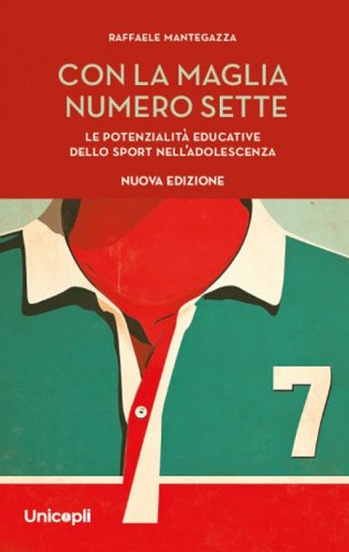 Con la maglia numero sette. Le potenzialità educative dello sport nell'adolescenza