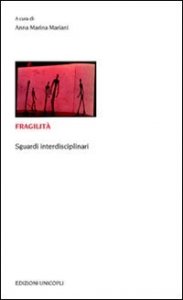 Fragilit&agrave;. Sguardi interdisciplinari