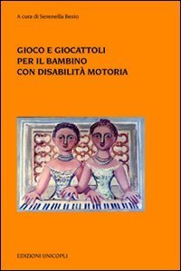 Gioco e giocattoli per il bambino con disabilit&agrave; motoria