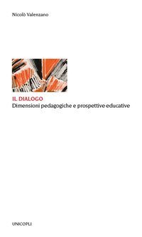 Il dialogo. Dimensioni pedagogiche e prospettive educative