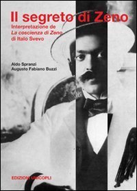 Il segreto di Zeno. Interpretazione de &laquo;La coscienza di Zeno&raquo; di Italo Svevo