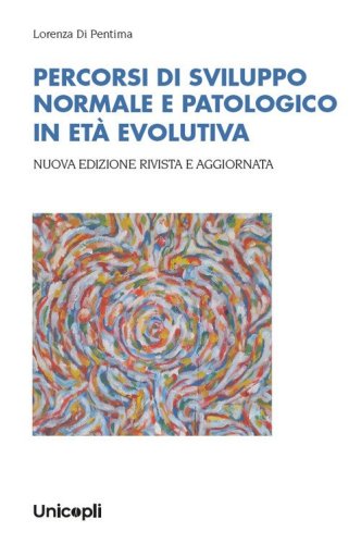 Percorsi di sviluppo normale e patologico in et&agrave; evolutiva