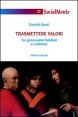 Trasmettere valori - Tre generazioni familiari a confronto