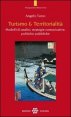 Turismo & territorialità - Modelli di analisi, strategie comunicative, politiche pubbliche