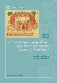 Un monastero benedettino agli albori del secolo della &laquo;grande crisi&raquo;. San Vittore di Meda tra citt&agrave; e contado