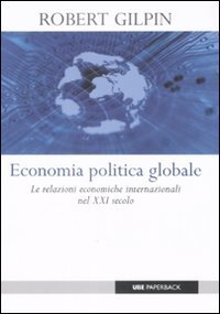 Economia politica globale. Le relazioni economiche internazionali nel XXI secolo