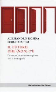 Il futuro che (non) c'è. Costruire un domani migliore con la demografia