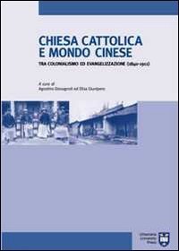 Chiesa cattolica e mondo cinese tra colonialismo ed evangelizzazione (1840-1911)