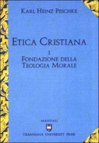 Etica cristiana. Vol. 1: Fondazione della teologia morale. - Fondazione della teologia morale