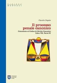 Il processo penale canonico. Commento al codice di diritto canonico. Libro VII, parte IV