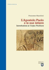 L'apostolo Paolo e le sue lettere. Introduzione al &laquo;Corpus Paulinum&raquo;