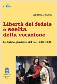 Libert&agrave; del fedele e scelta della vocazione - La tutela giuridica del can. 219