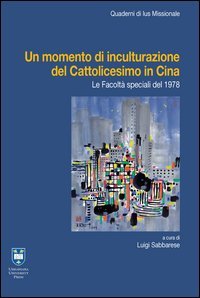 Un momento di inculturazione del cattolicesimo in Cina. Le facolt&agrave; speciali del 1978