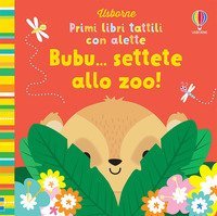 Bubu... settete allo zoo! Primi libri tattili con alette