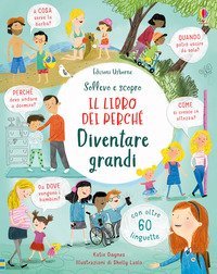 Diventare grandi. Il libro dei perch&eacute;