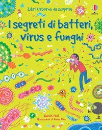 I segreti di batteri, virus e funghi
