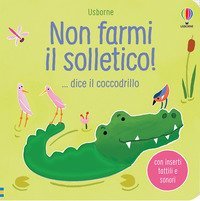 Non farmi il solletico!... dice il coccodrillo