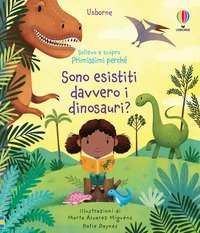 Sono esistiti davvero i dinosauri? Sollevo e scopro. Primissimi perch&eacute;