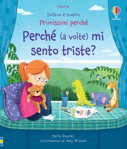 Perch&eacute; (a volte) mi sento triste? Sollevo e scopro. Primissimi perch&eacute;