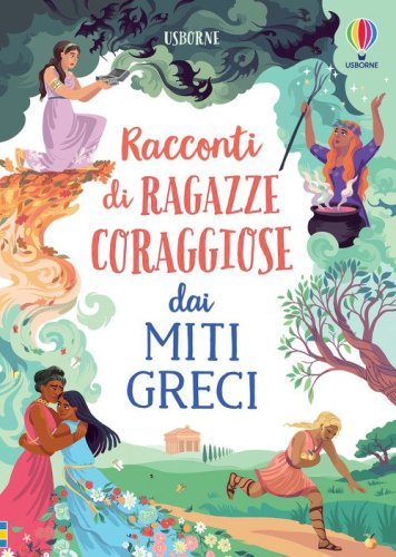 Racconti di ragazze coraggiose dai miti greci. Storie di ragazze coraggiose