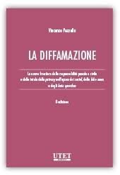 La diffamazione. Le nuove frontiere della responsabilit&agrave; penale e civile e della tutela della privacy nell'epoca dei social, delle fake news e degli hate speeches