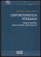 L'infortunistica stradale. Responsabilit&agrave;, assicurazione, risarcimento