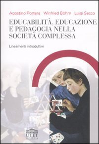 Educabilit&agrave;, educazione e pedagogia nella societ&agrave; complessa. Lineamenti introduttivi