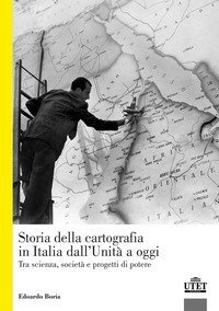 La storia della cartografia in Italia dall'Unità a oggi. Tra scienza, società e progetti di potere