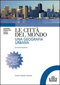 Le citt&agrave; del mondo. Una geografia urbana