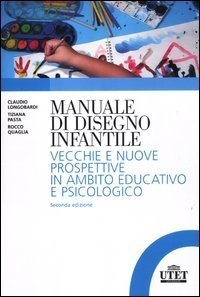Manuale del disegno infantile - Vecchie e nuove prospettive in ambito educativo e psicologico