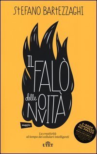 Il falo delle novit&agrave; - La creativit&agrave; al tempo dei cellulari intelligenti