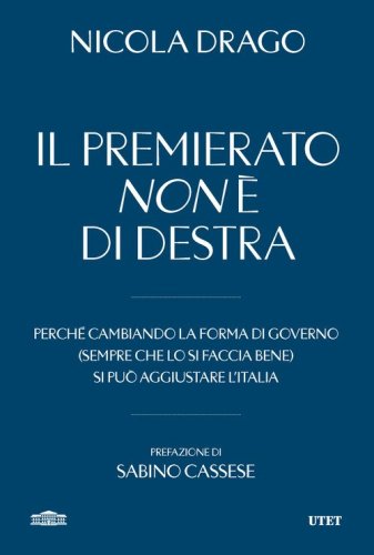 Il premierato non &egrave; di destra. Perch&eacute; cambiando la forma di governo (sempre che lo si faccia bene) si pu&ograve; aggiustare l'Italia