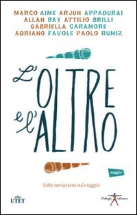 L'oltre e l'altro. Dieci riflessioni sul viaggio e l'incontro. Con ebook