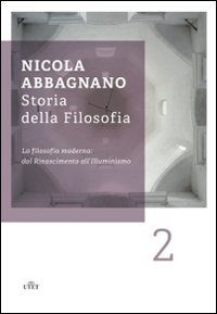 Storia della filosofia. Vol. 2: La filosofia moderna: dal Rinascimento all'illuminismo. - La filosofia moderna: dal Rinascimento all'illuminismo