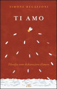 Ti amo. Filosofia come dichiarazione d'amore