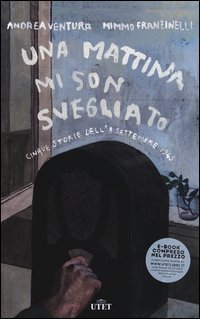 Una mattina mi son svegliato. 5 storie dell'8 settembre 1943