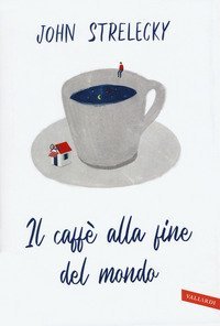 Il caff&egrave; alla fine del mondo