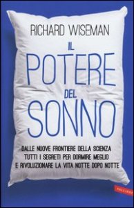 Il potere del sonno. Dalle nuove frontiere della scienza tutti i segreti per dormire meglio e rivoluzionare la vita notte dopo notte