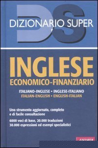 Inglese economico-finanziario. Italiano-inglese, inglese-italiano