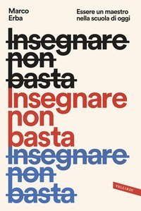 Insegnare non basta. Essere un maestro nella scuola di oggi
