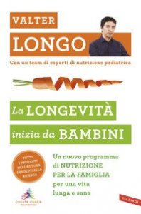 La longevit&agrave; inizia da bambini. Un nuovo programma di nutrizione per la famiglia per una vita lunga e sana