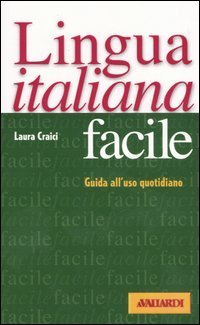 Lingua italiana facile. Guida all'uso quotidiano